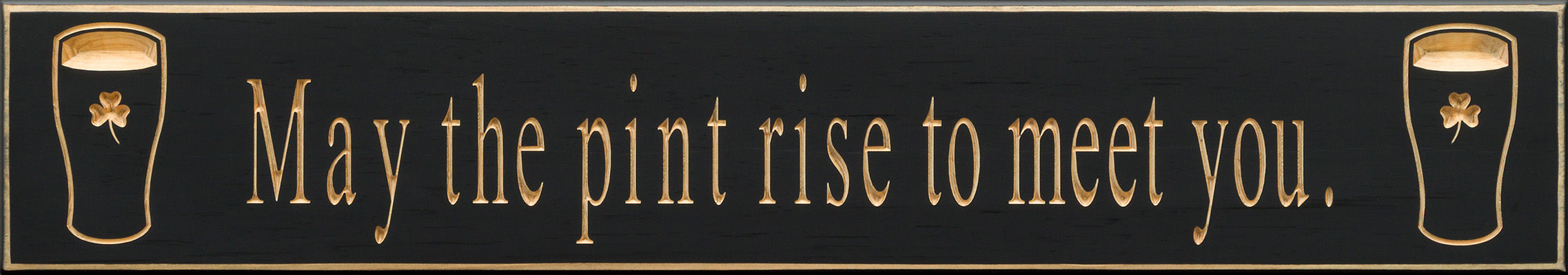 May the pint rise to meet you 30” sign