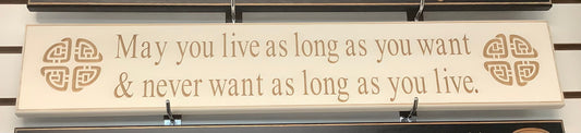 May you live as long … 30” sign