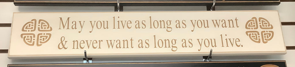 May you live as long … 30” sign