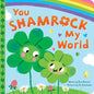 You Shamrock My World Board Book