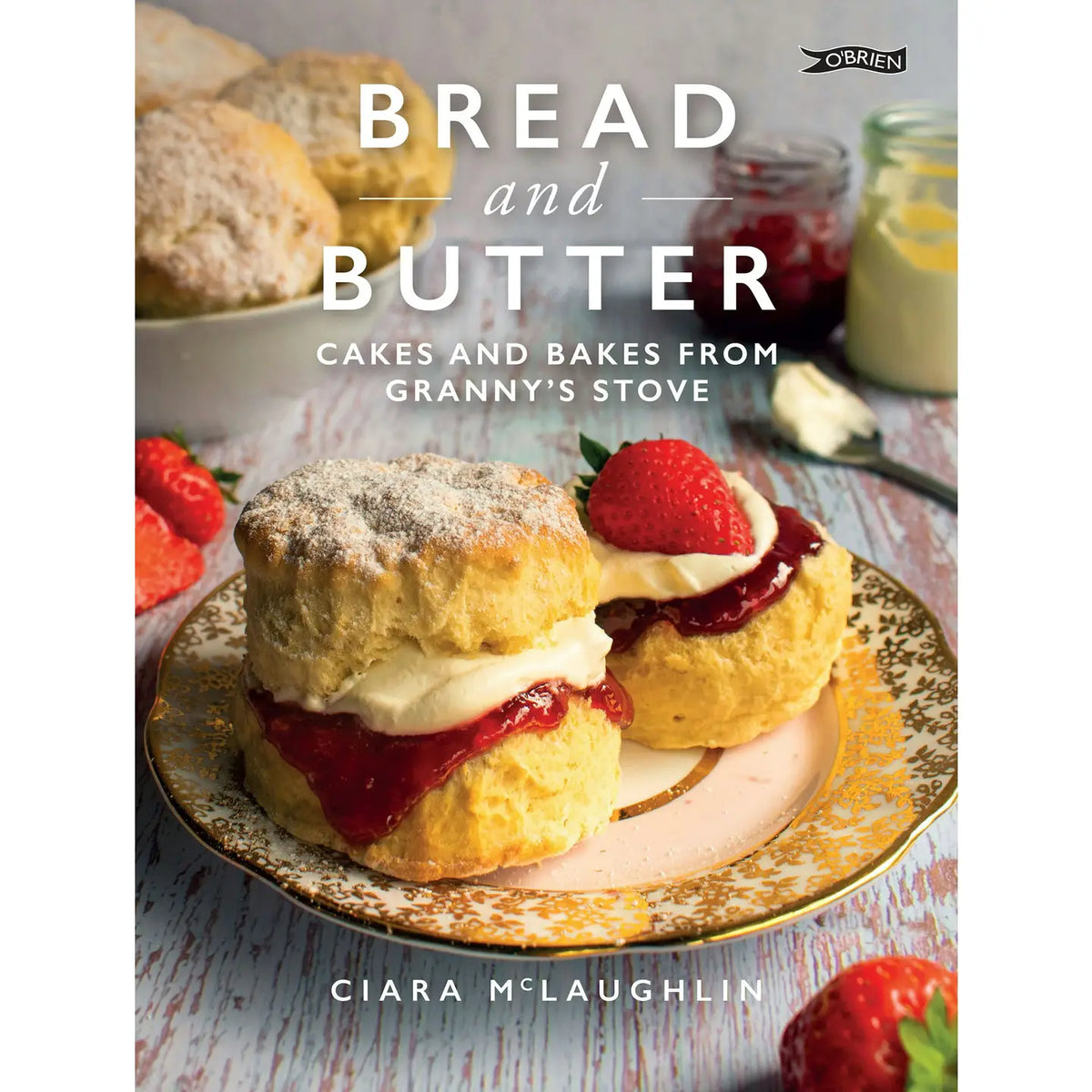 Bread & Butter: Cakes & Bakes from Granny's Stove