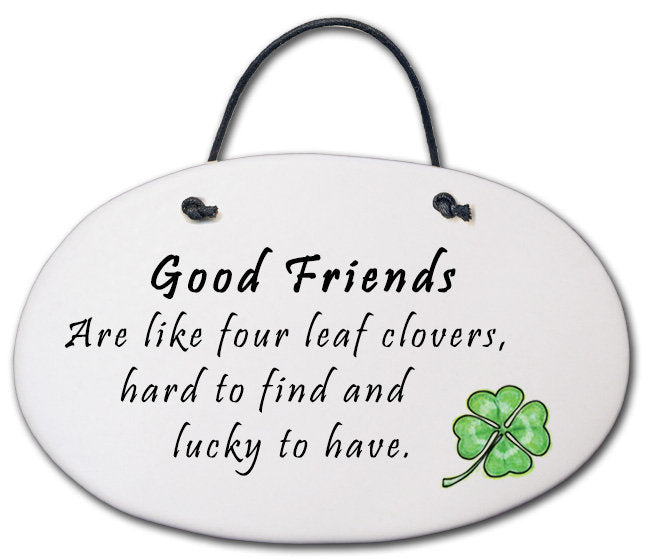 Good friends are like four leaf clovers…..