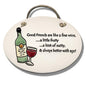 Good friends are like wine …..