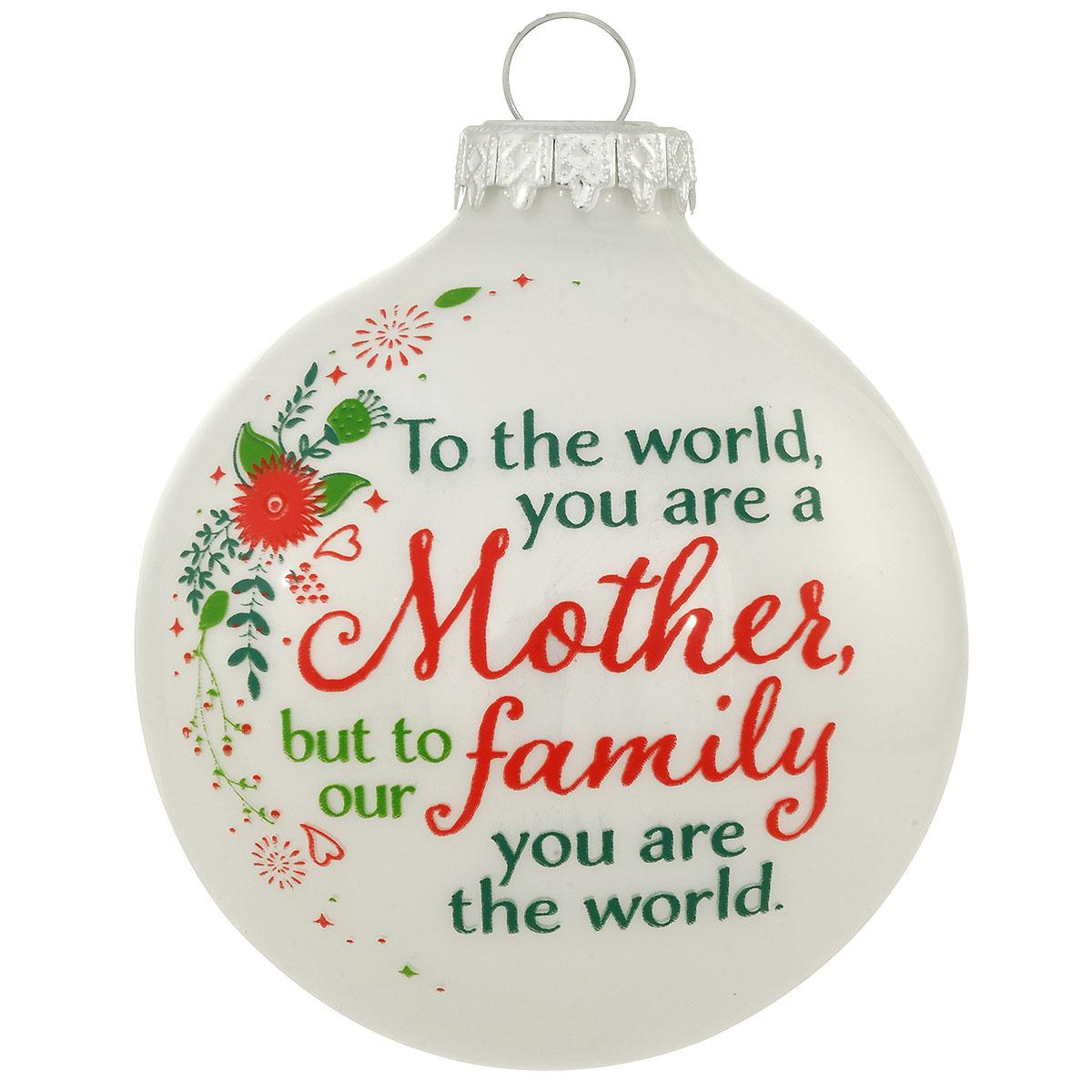 TO THE WORLD YOU ARE A MOTHER GLASS ORNAMENT
