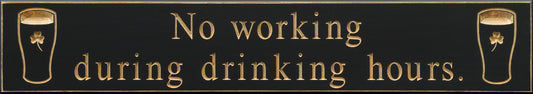 No working during drinking hours …