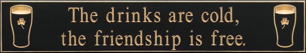 The drinks are cold , the friendship is free 30” sign